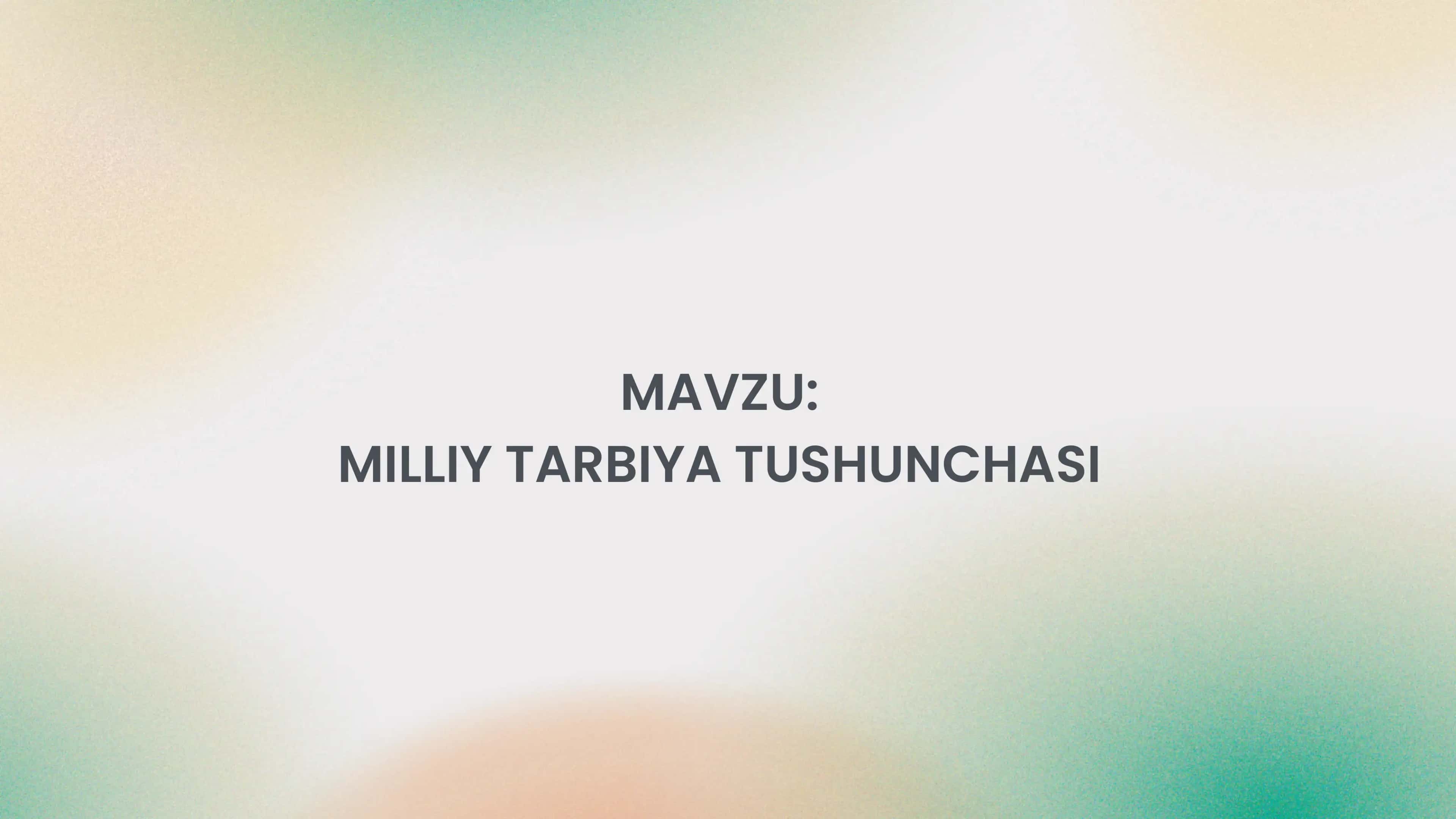 MILLIY TARBIYA TUSHUNCHASI