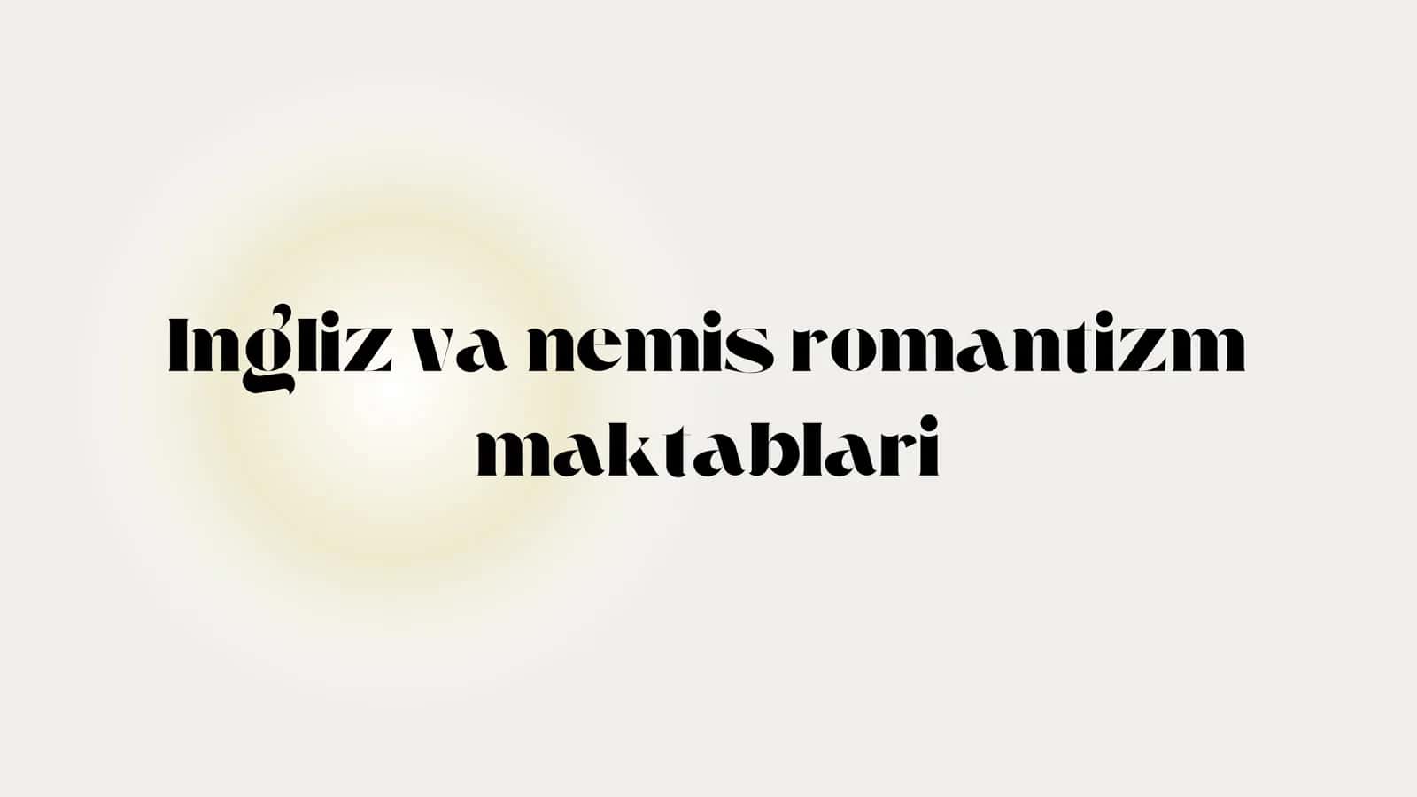 Ingliz va nemis romantizm maktablari