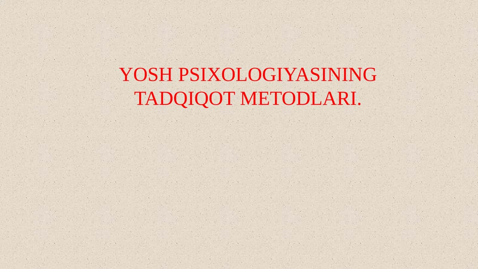 YOSH PSIXOLOGIYASINING TADQIQOT METODLARI