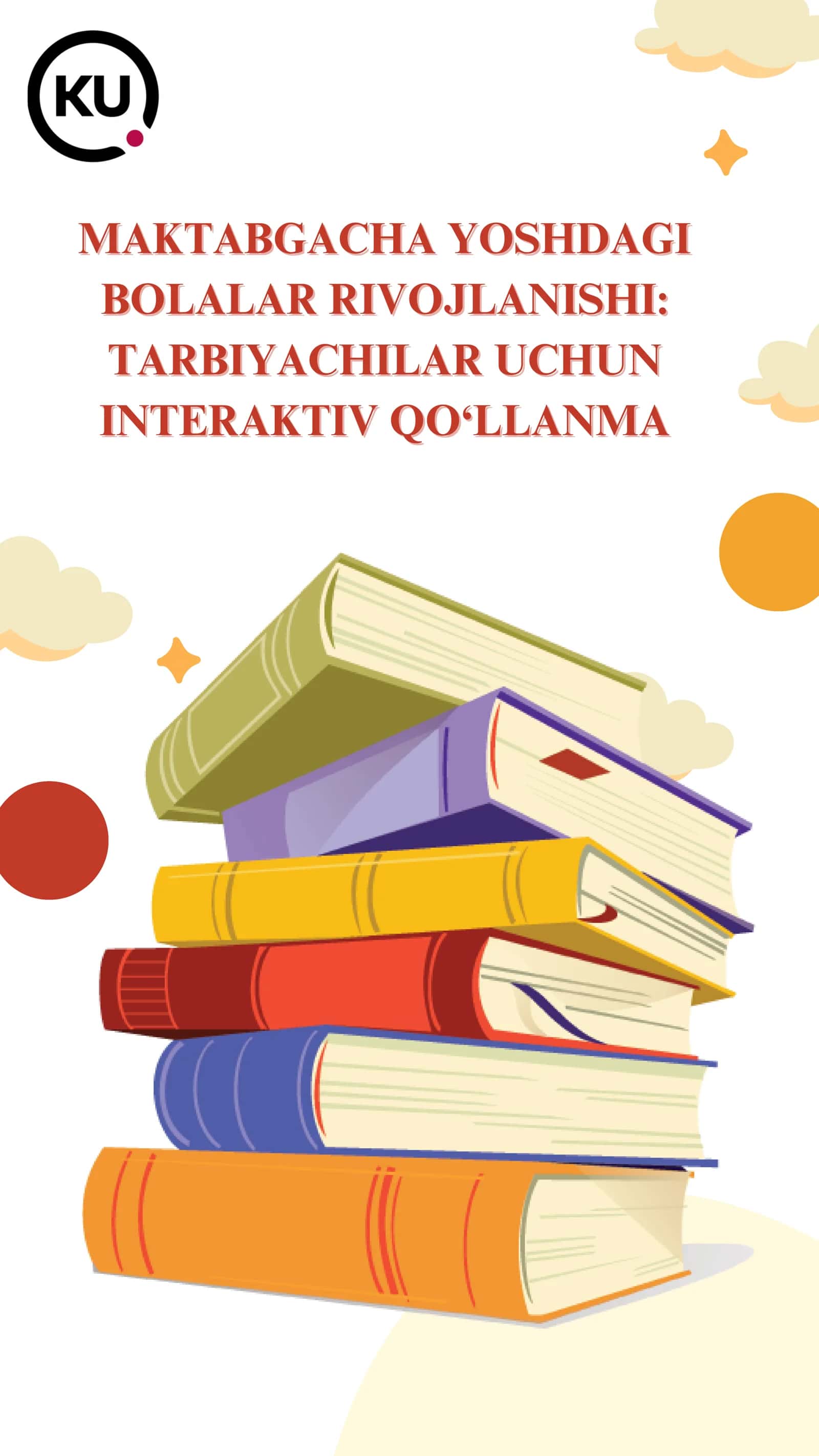 MAKTABGACHA YOSHDAGI BOLALAR RIVOJLANISHI: TARBIYACHILAR UCHUN INTERAKTIV QO‘LLANMA