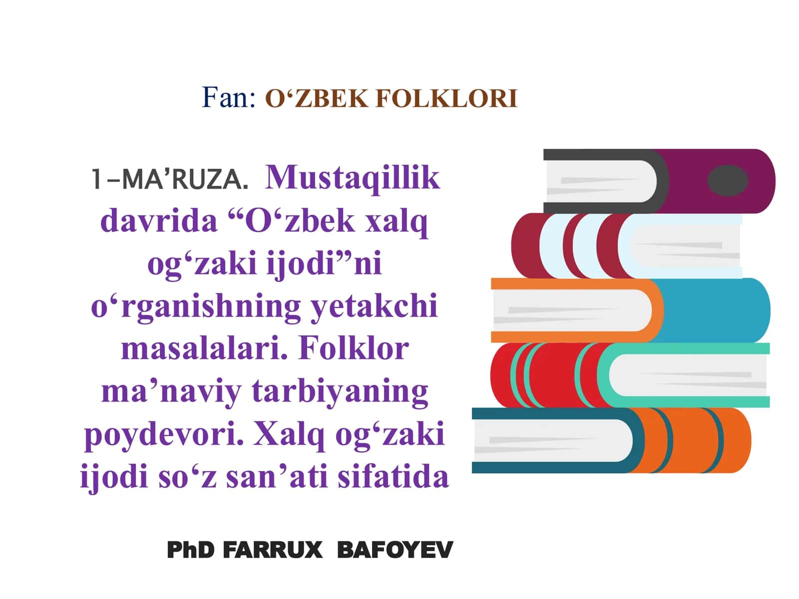 MA’RUZA. Mustaqillik davrida “O‘zbek xalq og‘zaki ijodi”ni o‘rganishning yetakchi masalalari