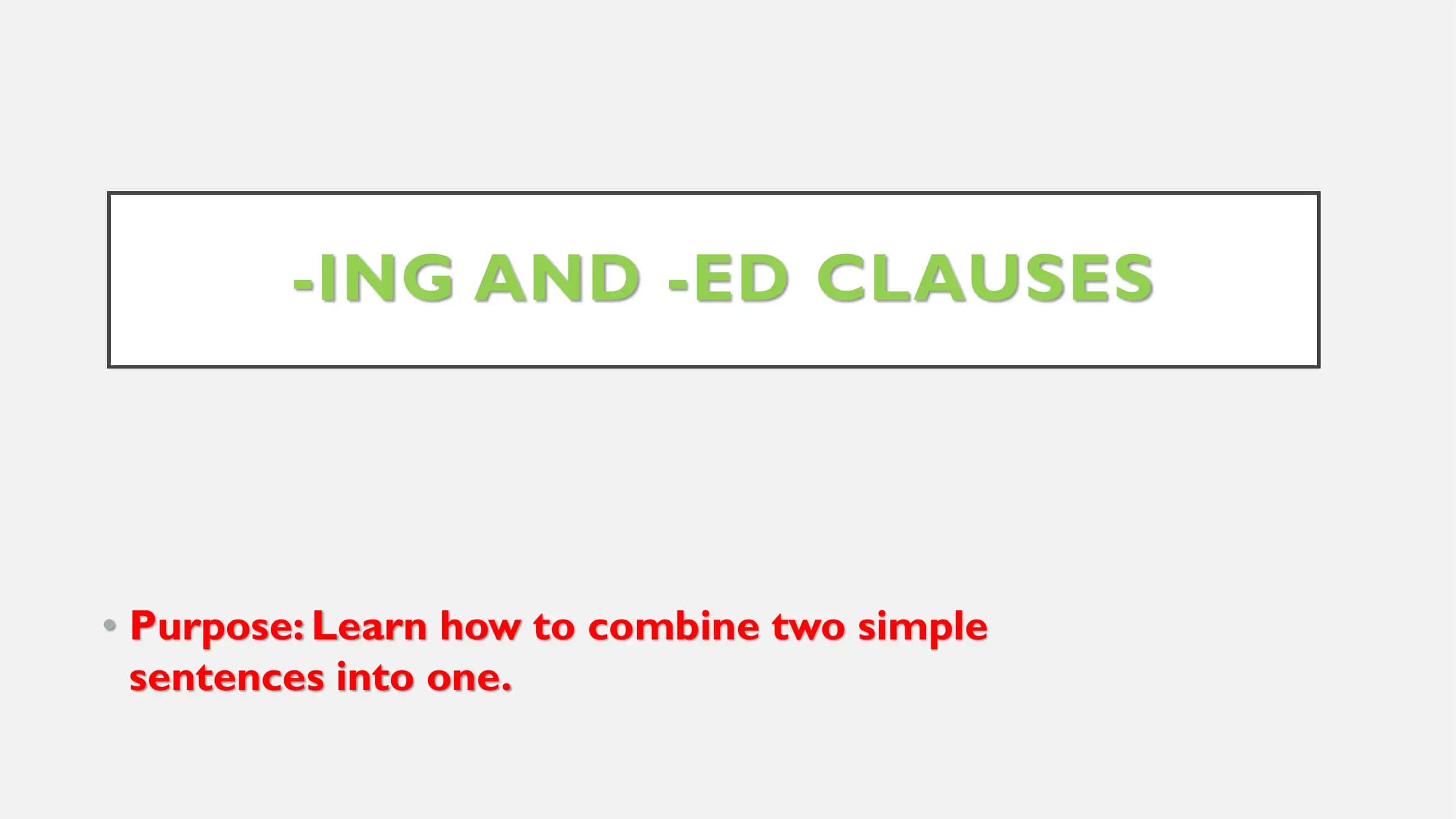 ING AND -ED CLAUSES