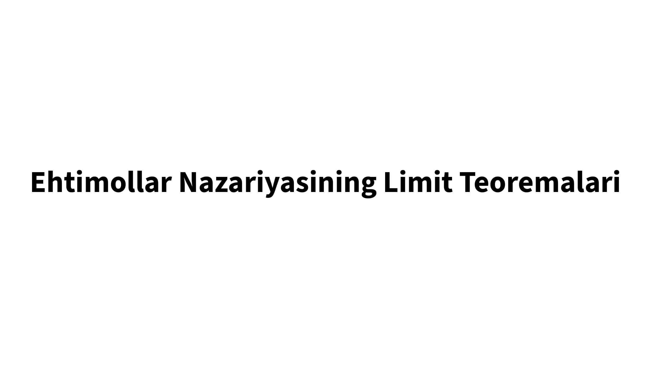 Ehtimollar nazariyasi - limit teoremasi