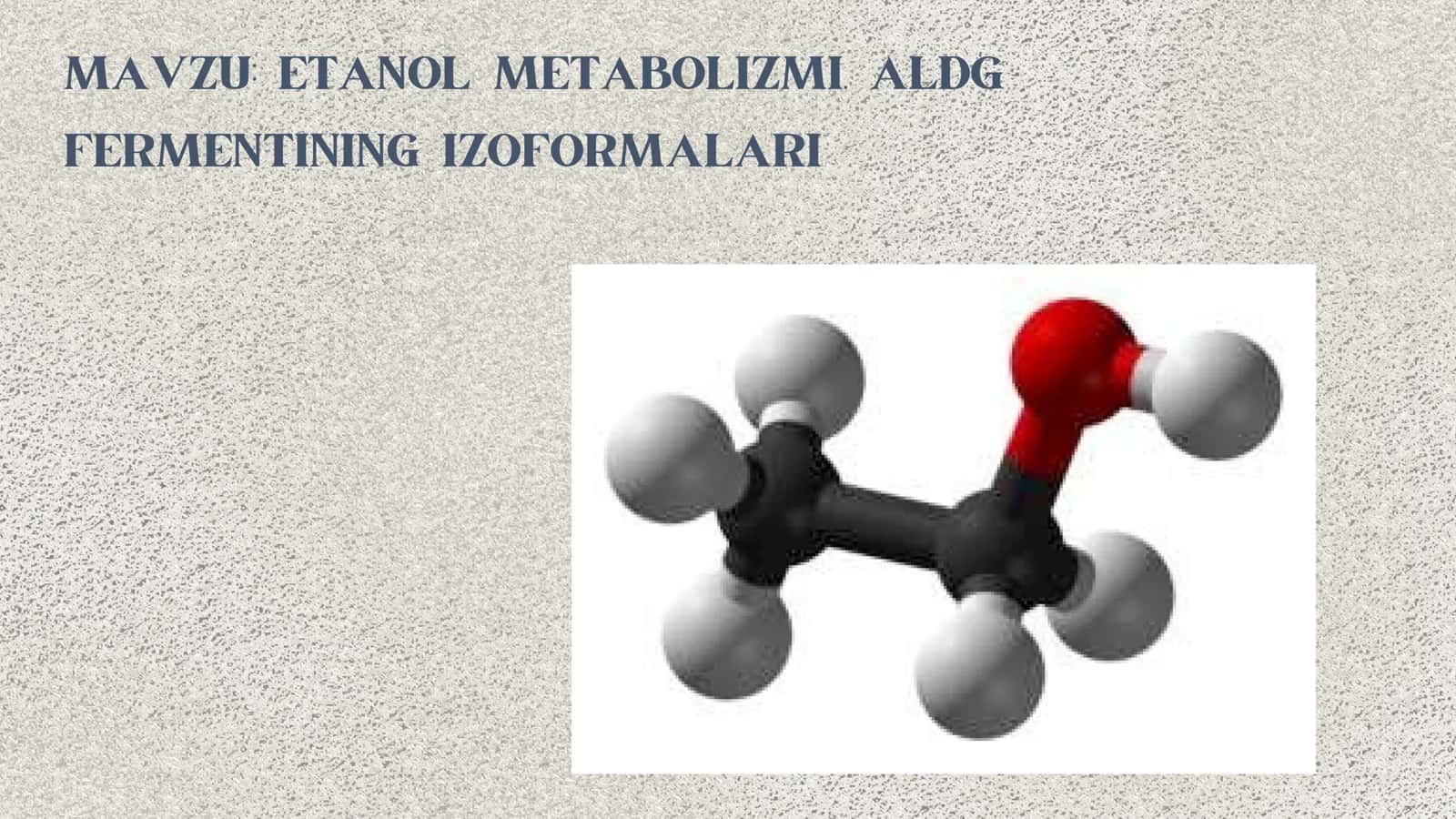 : ETANOL METABOLIZMI. ALDG FERMENTINING IZOFORMALARI