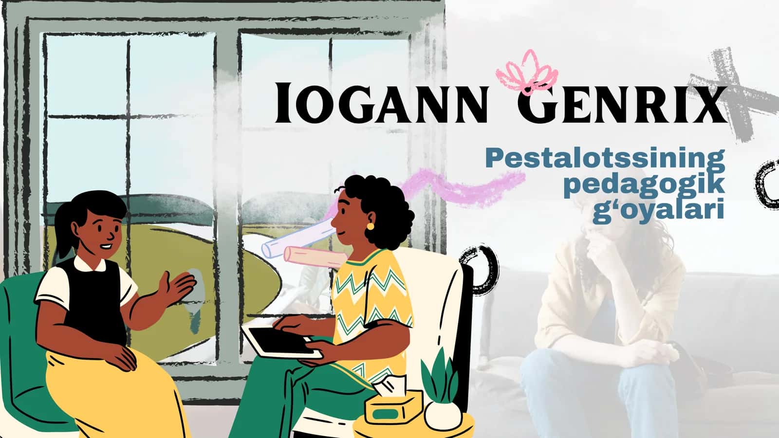 Iogann Genrix Pestalotssining pedagogik g‘oyalari