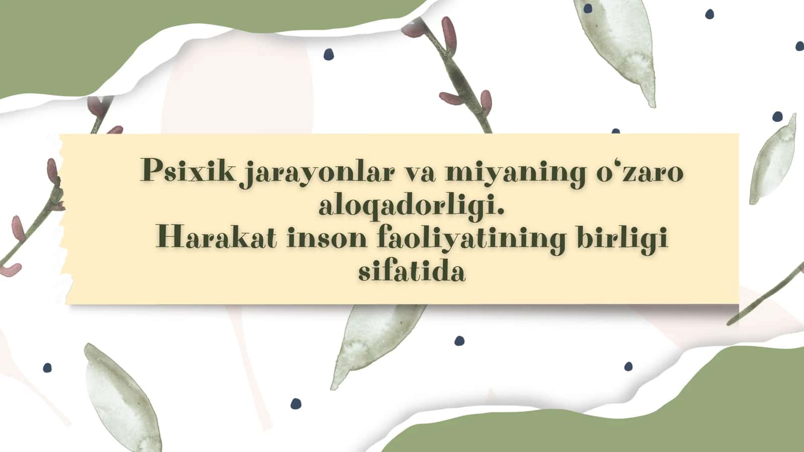 Psixik jarayonlar va miyaning o‘zaro aloqadorligi. Harakat inson faoliyatining birligi sifatida