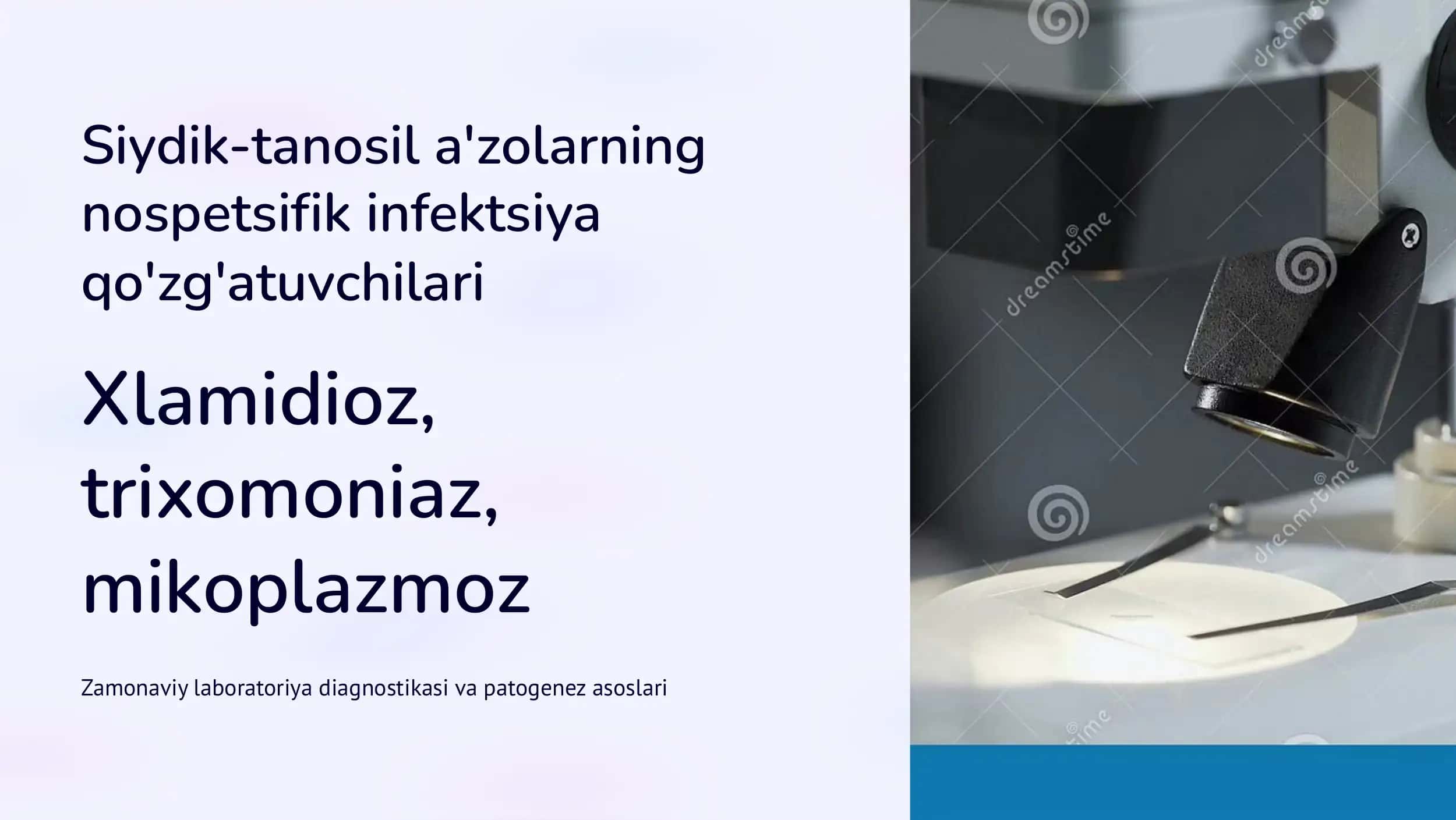 Siydik-tanosil a'zolarning nospetsifik infektsiya  qo'zg'atuvchilari, patogenez, laboratoriya tashxisi.  (Xlamidioz, , mikoplazmoz trixomoniaz).