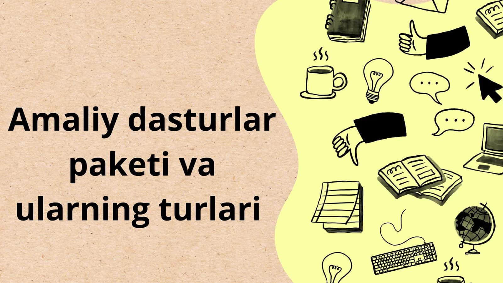 Amaliy dasturlar paketi
- Tags (comma-separated): dasturlar, paketlar, ofis ishlarini avtomatlashtirish
- Description: Amaliy dasturlar paketi, bir xil foydalanuvchi interfeysi bilan ofis ishlarini avtomatlashtirish uchun mo‘ljallangan bir nechta dasturlarni o‘z ichiga oladi. Masalan: matn protsessorlari, elektron jadvallar, taqdimot dasturlari.
- Category: Amaliy ishlar/Informatika va AT