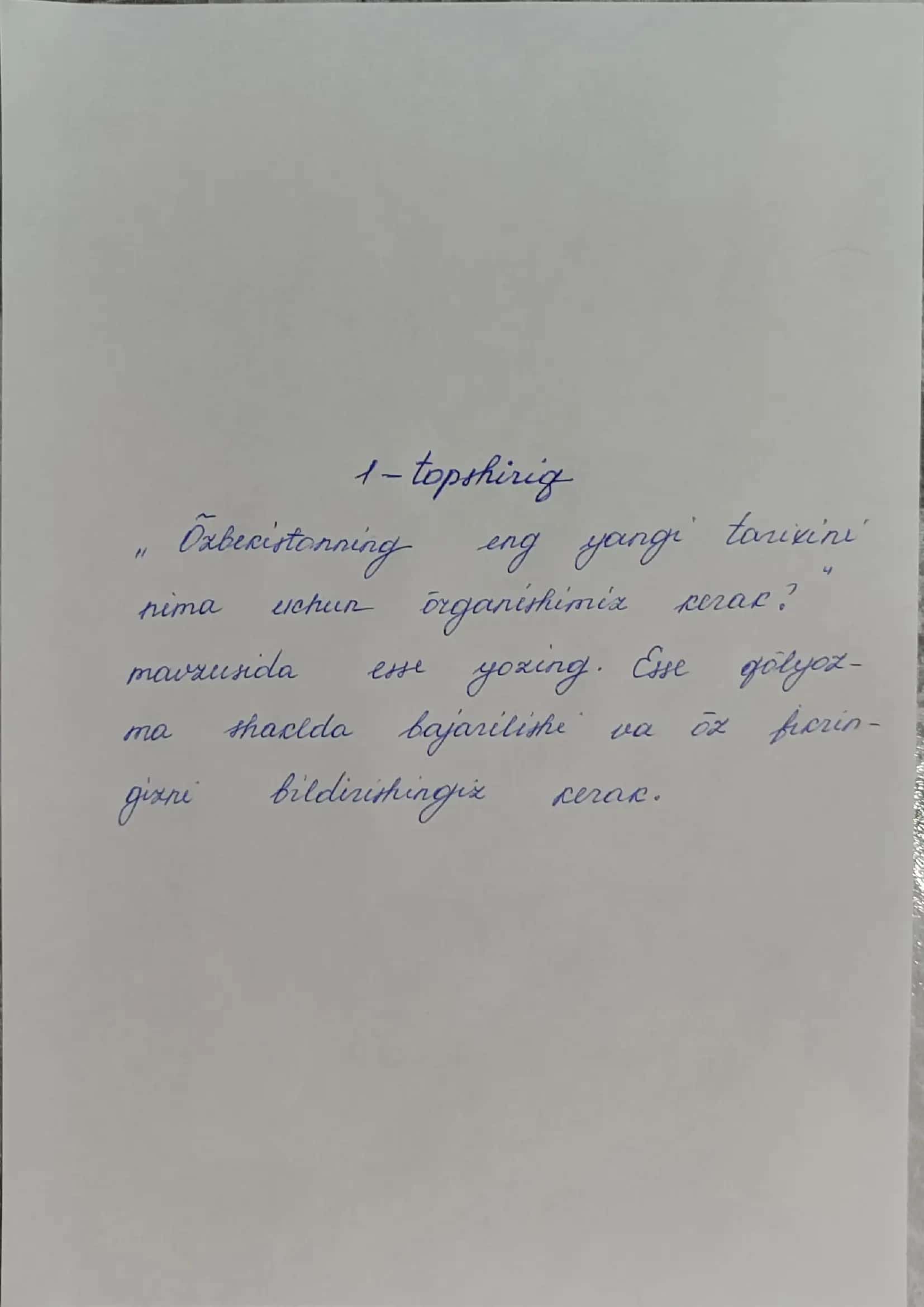 "O'zbekistonning eng yangi tarixini nima uchun o'rganishimiz kerak?" mavzusida esse - Mustaqil ish (qo'l yozma)