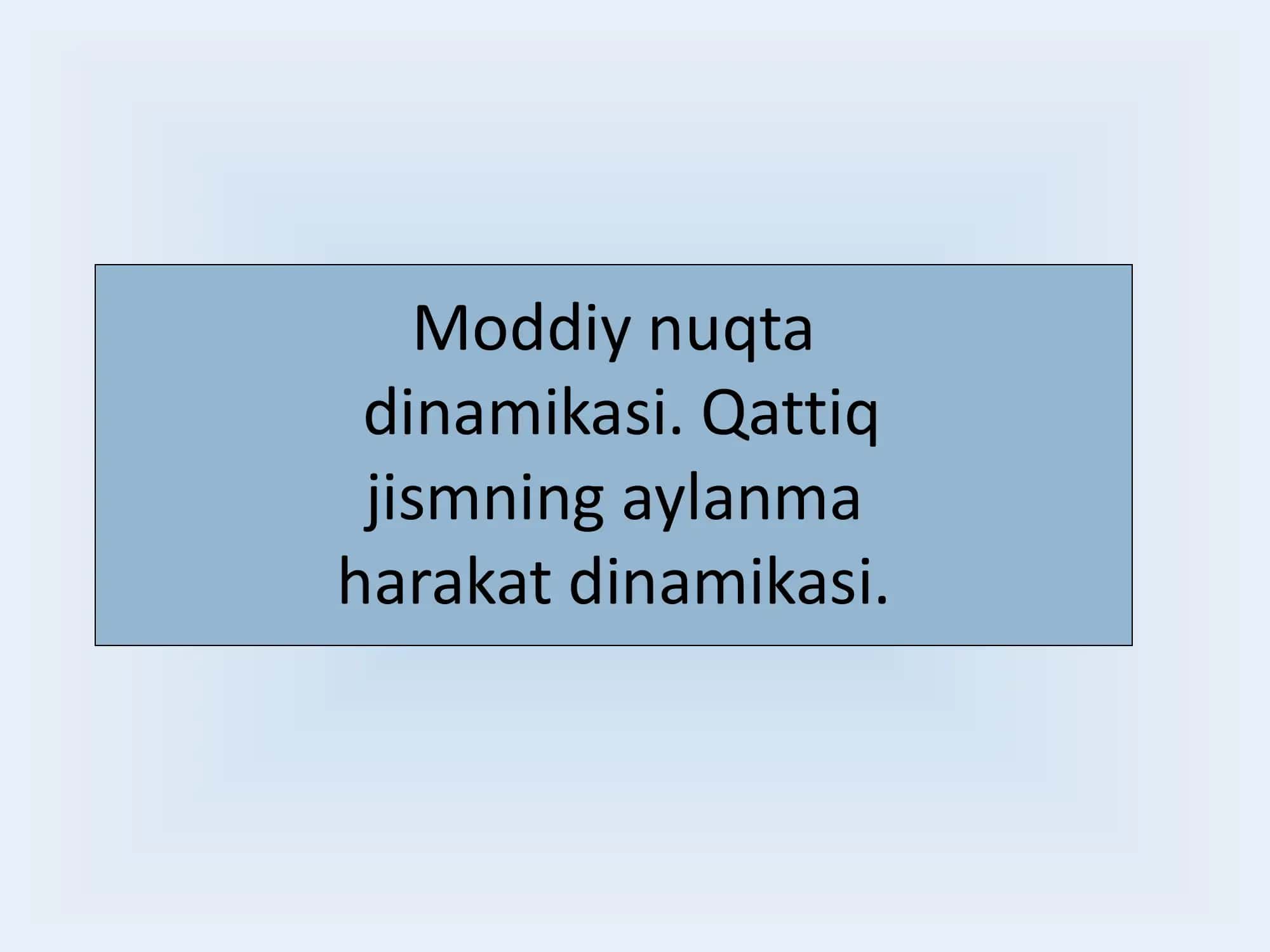 Moddiy nuqta dinamikasi. Qattiq jismning aylanma harakat dinamikasi