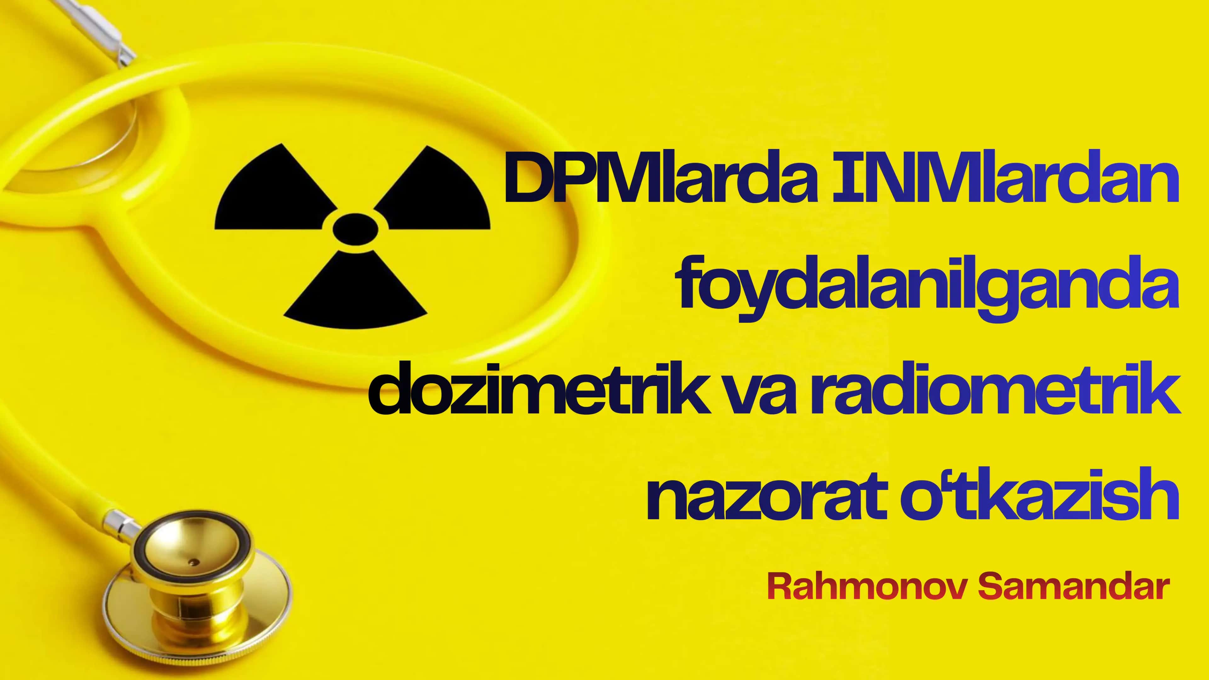 DPMlarda INMlardan foydalanilganda dozimetrik va radiometrik nazorat o‘tkazish