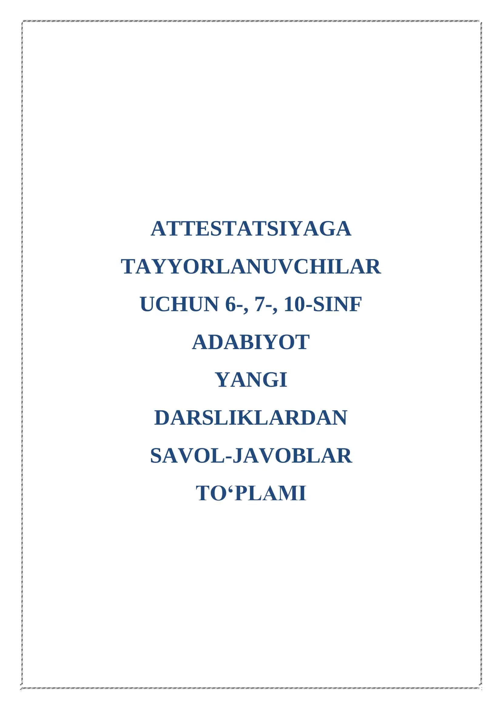 Adabiyot Yangi Darsliklar Savol-Javoblar To'plami. 6-7-10-sinflar. Atestatsiya uchun maxsus savolnoma.