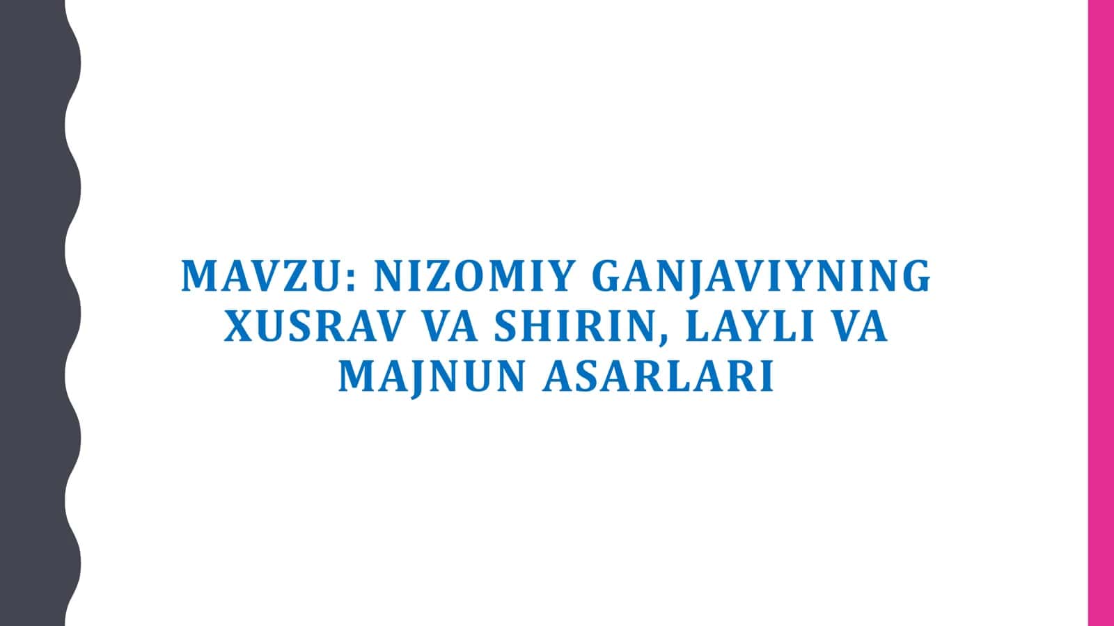 NIZOMIY GANJAVIYNING XUSRAV VA SHIRIN, LAYLI VA MAJNUN ASARLARI