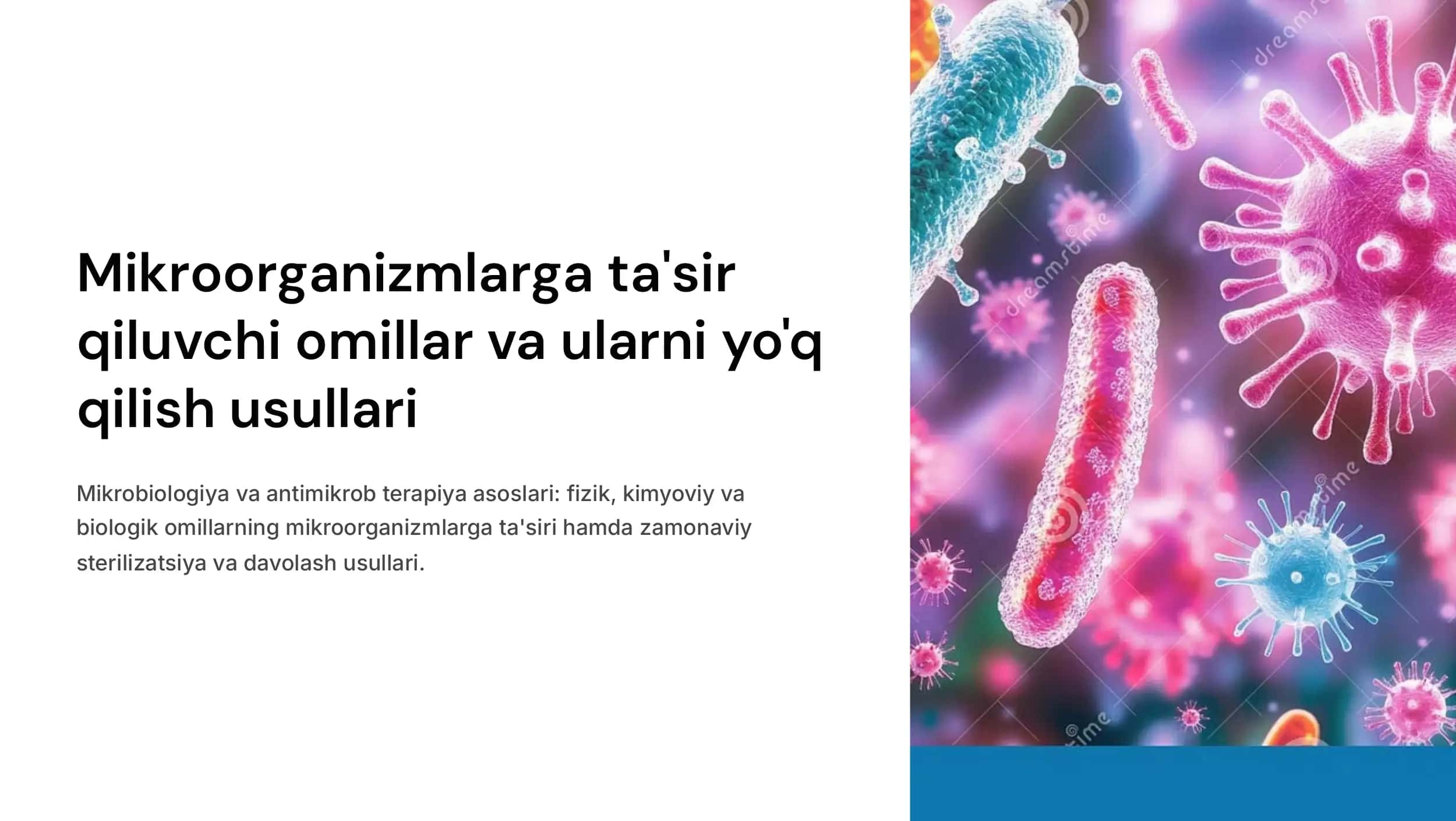 Mikroorganizmlariga  ta'sir qiluvchi omillar.Fizik, kimyoviy,  biologik. Atrof  muhitda mikroblarni  yoʻq qilish usullari.  Antibiotiklar.  Antibakterial  kimyoterapiya. Antimikrob ta'sir  spektri.