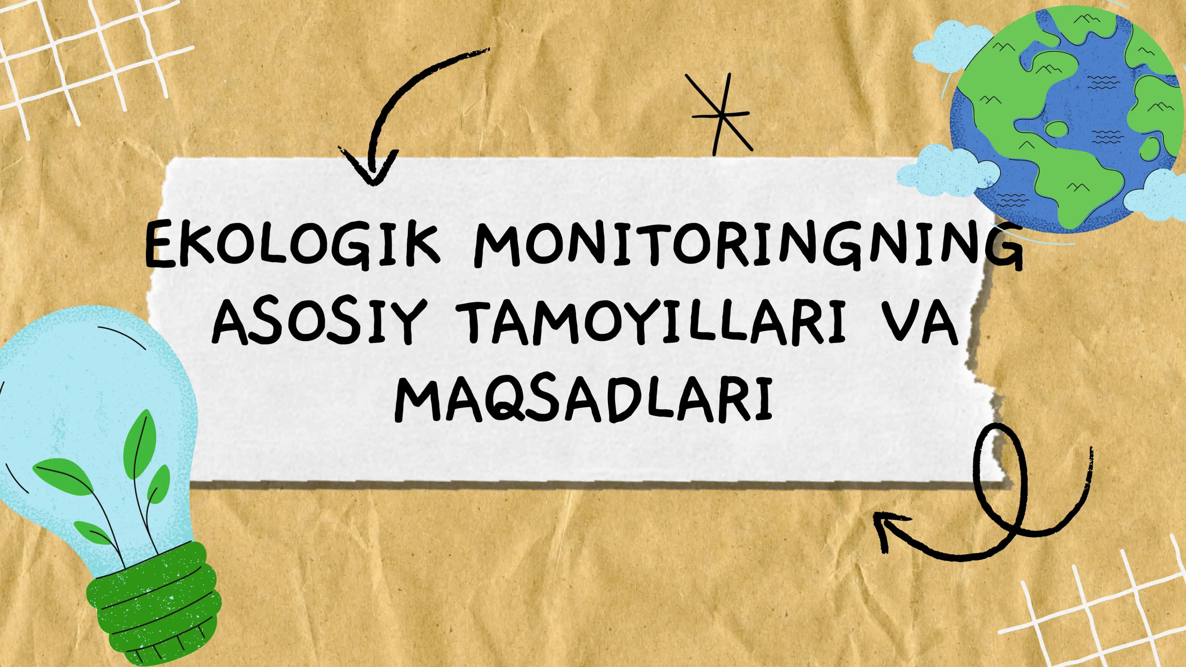 EKOLOGIK MONITORINGNING ASOSIY TAMOYILLARI VA MAQSADLARI