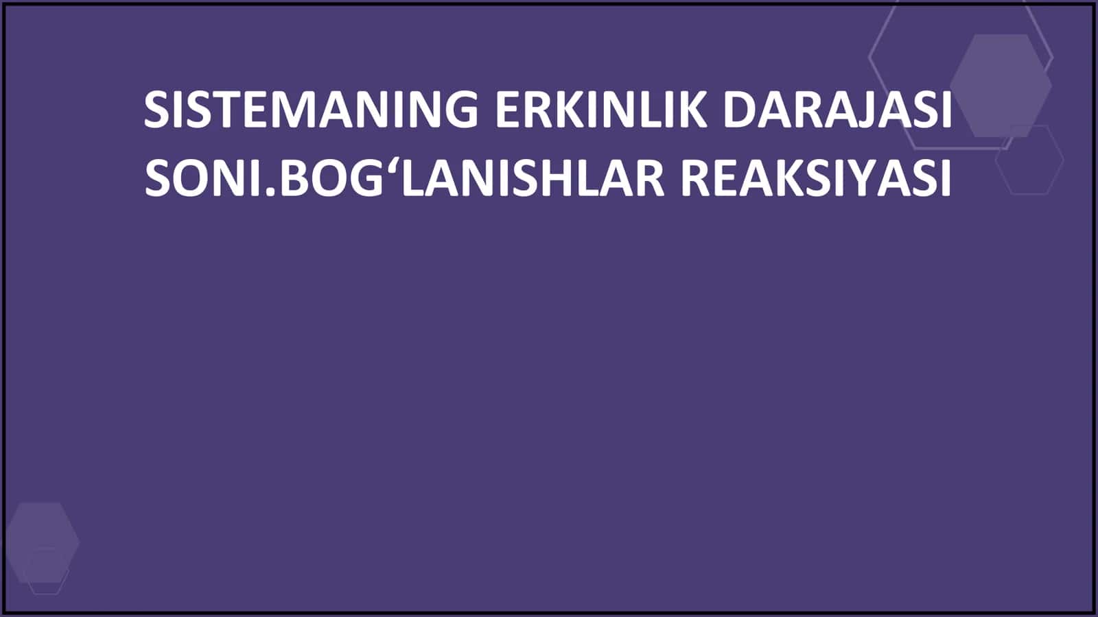 SISTEMANING ERKINLIK DARAJASI SONI. BOG'LANISHLARNING REAKSIYALARI