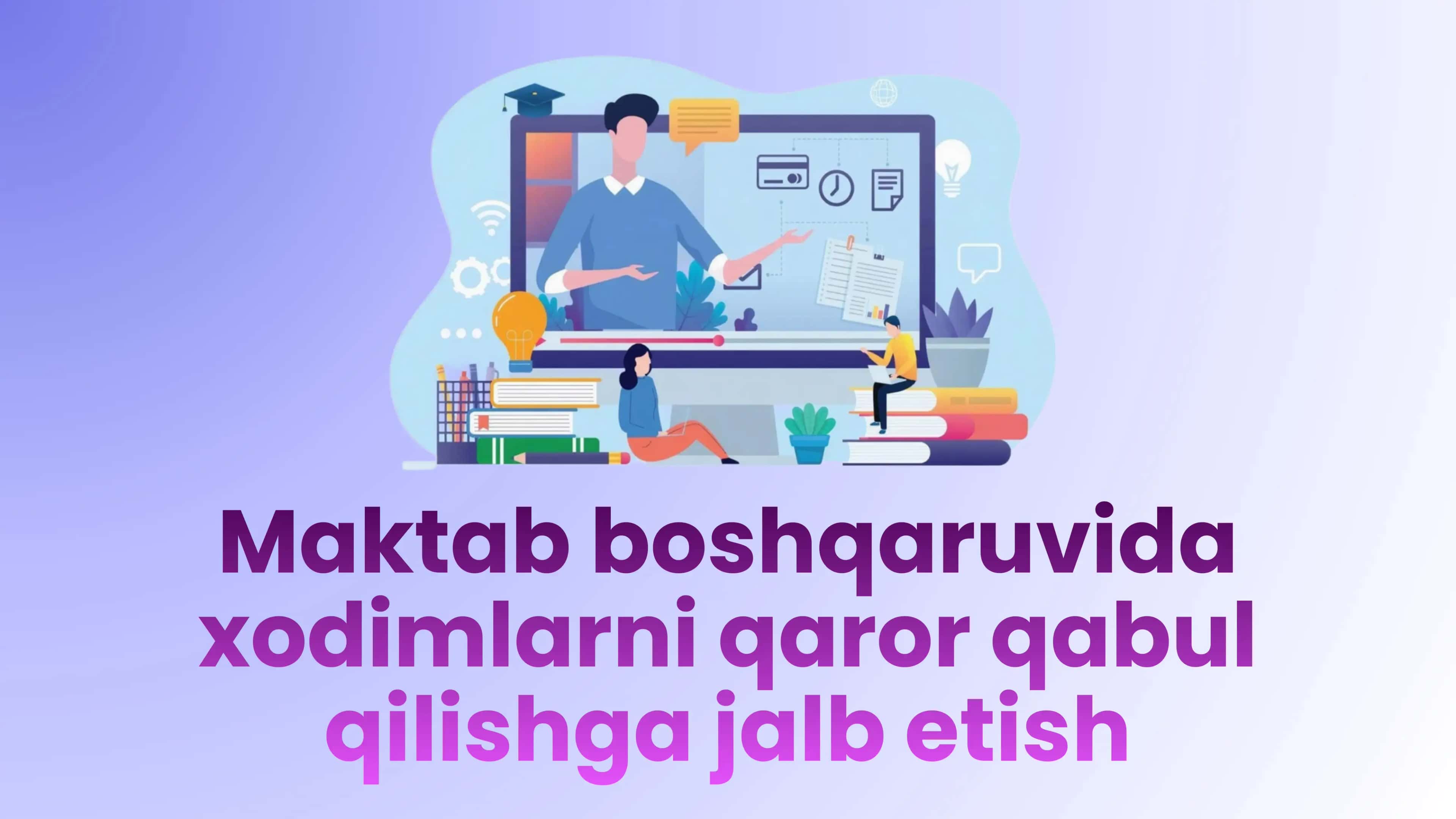 Maktab boshqaruvida xodimlarni qaror qabul qilishga jalb etish