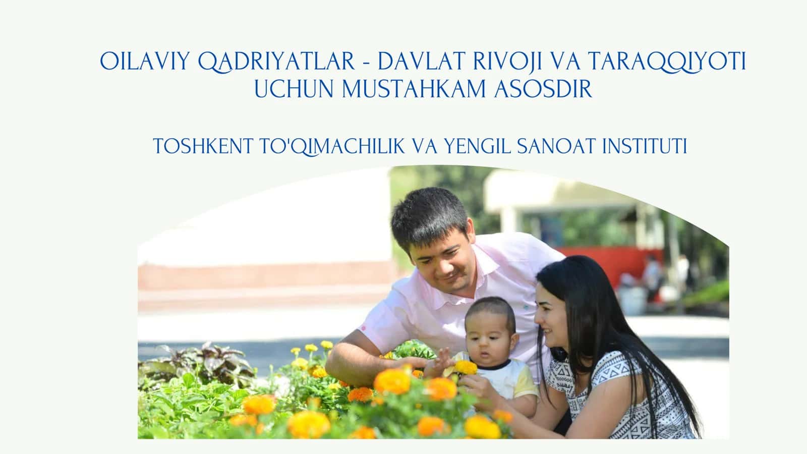 OILAVIY QADRIYATLAR - DAVLAT RIVOJI VA TARAQQIYOTI UCHUN MUSTAHKAM ASOSDIR