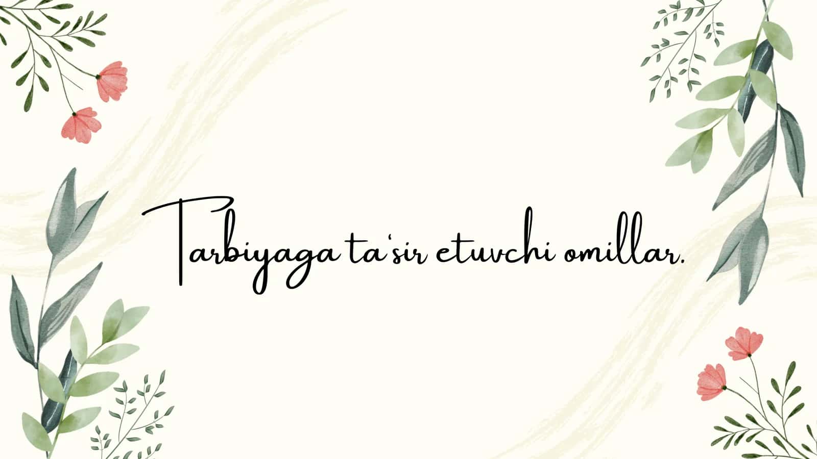 Tarbiyaga ta‘sir etuvchi omillar