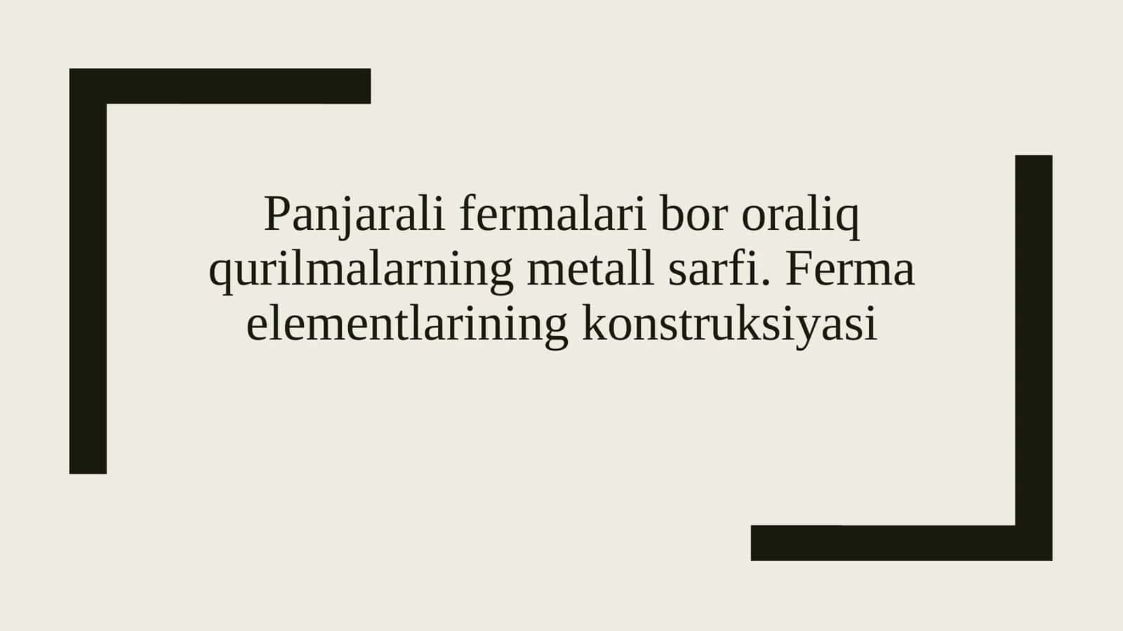 Panjarali fermalari bor oraliq qurilmalarning metall sarfi. Ferma elementlarining konstruksiyasi