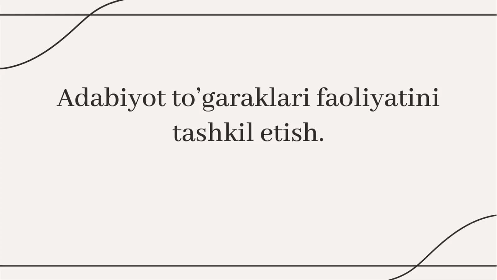 Adabiyot to’garaklari faoliyatini tashkil etish.
