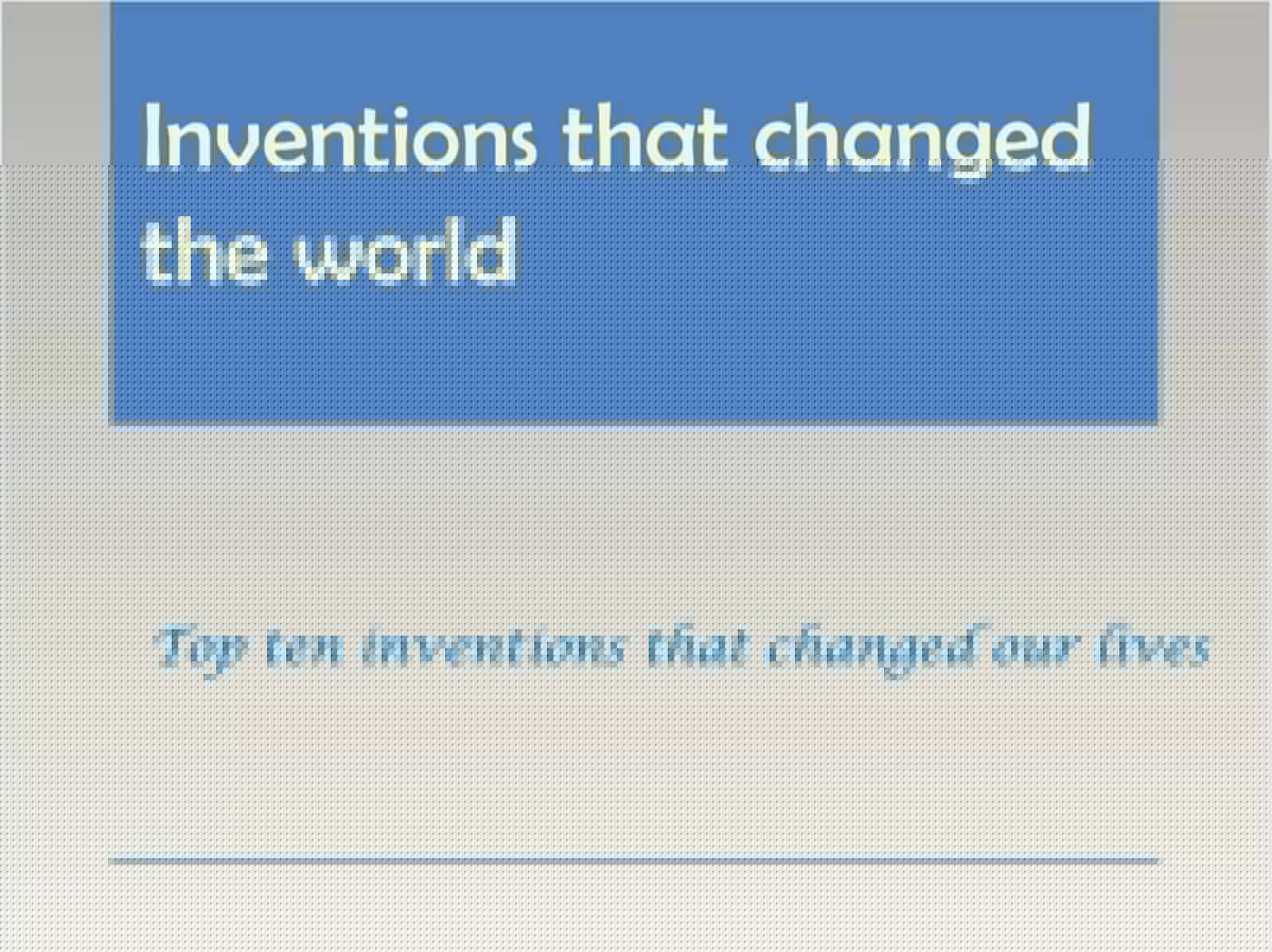 Inventions that changes the world