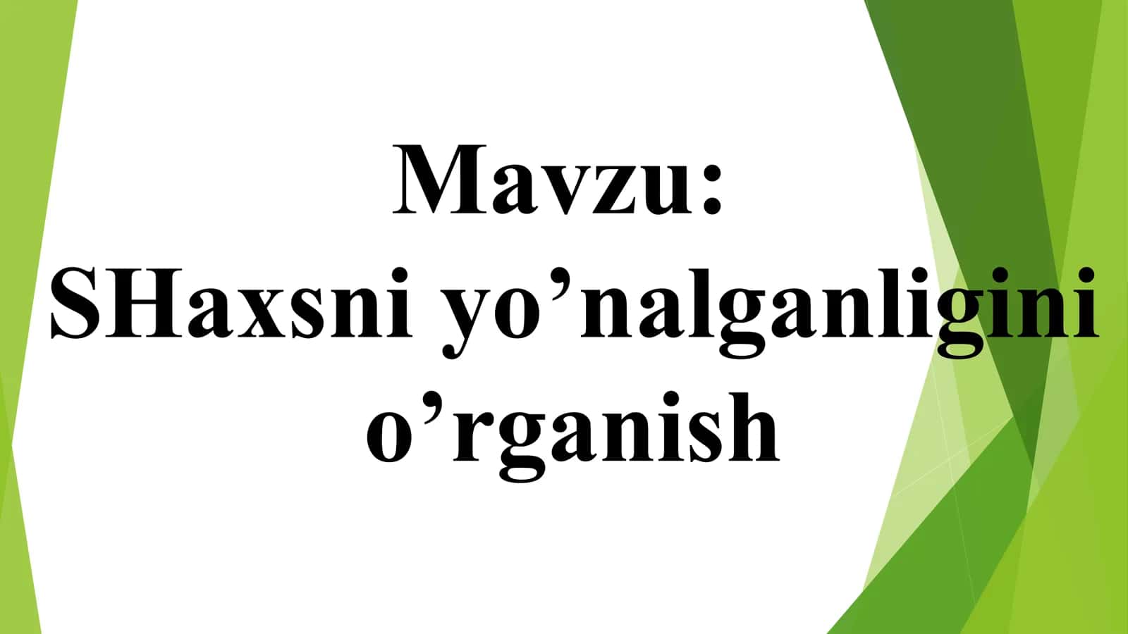 SHaxsni yo’nalganligini o’rganish