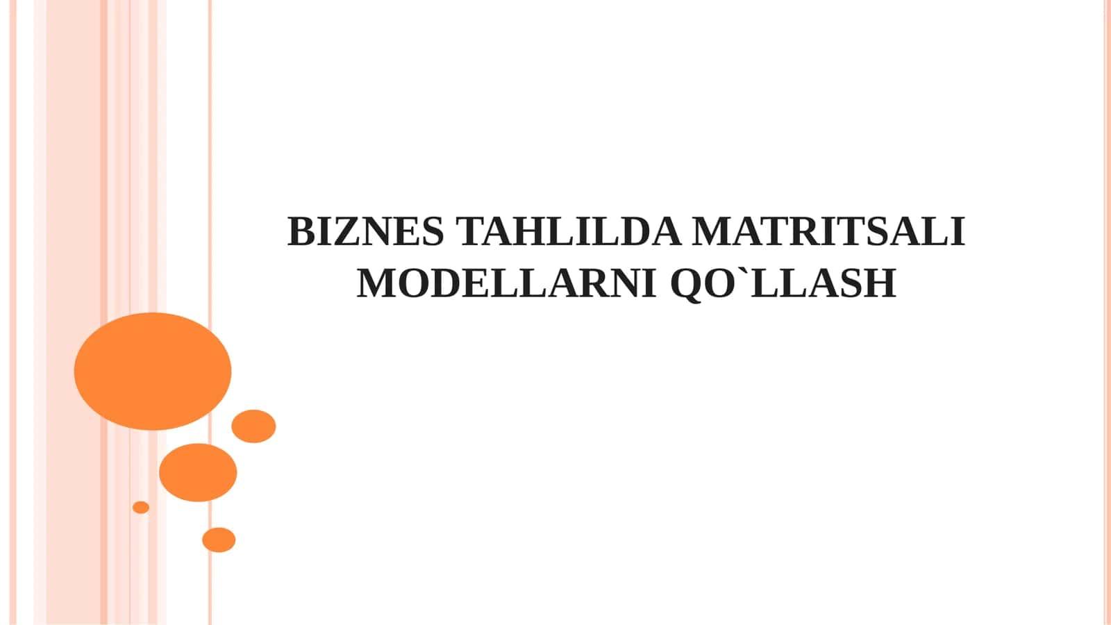 BIZNES TAHLILDA MATRITSALI MODELLARNI QO`LLASH