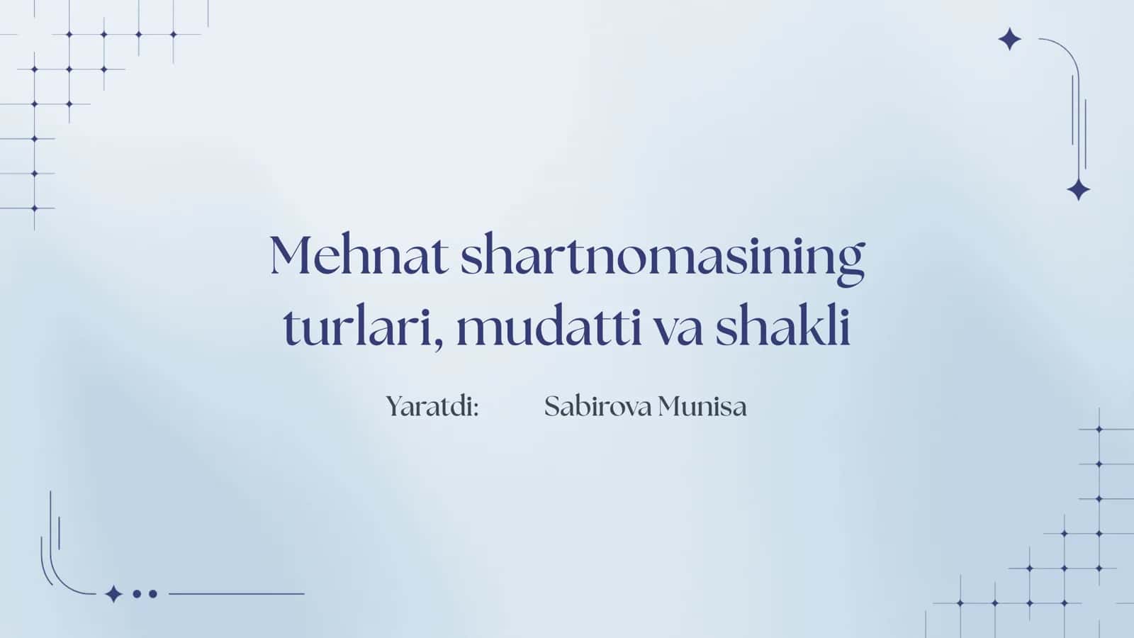 Mehnat shartnomasining turlari, mudatti va shakli