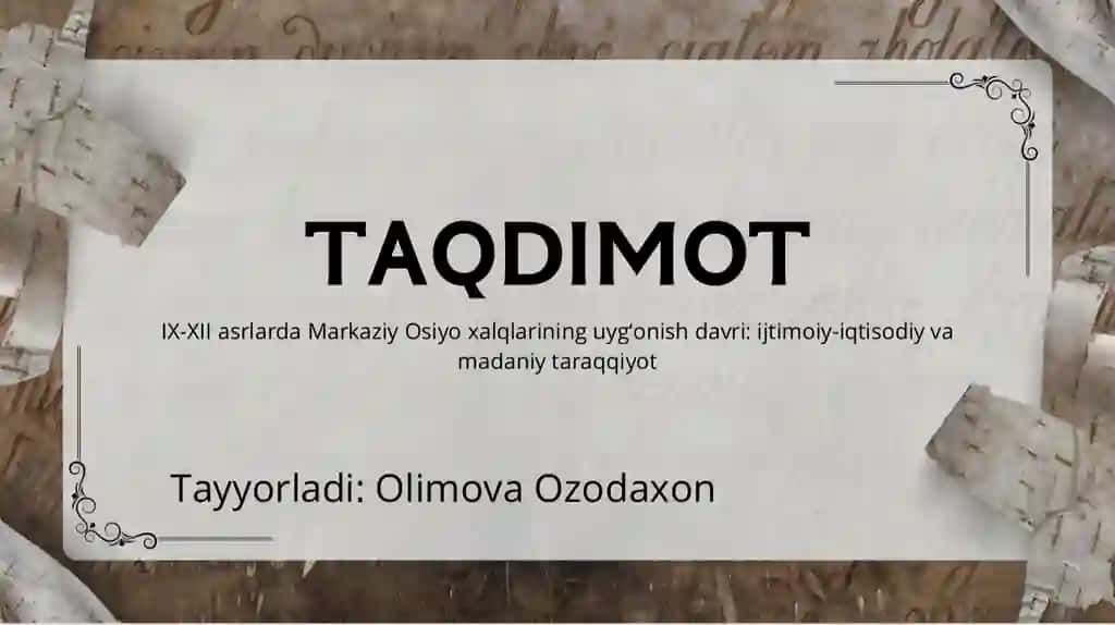 IX-XII asrlarda Markaziy Osiyo xalqlarining uygʻonish davri: ijtimoiy-iqtisodiy va
madaniy taraqqiy