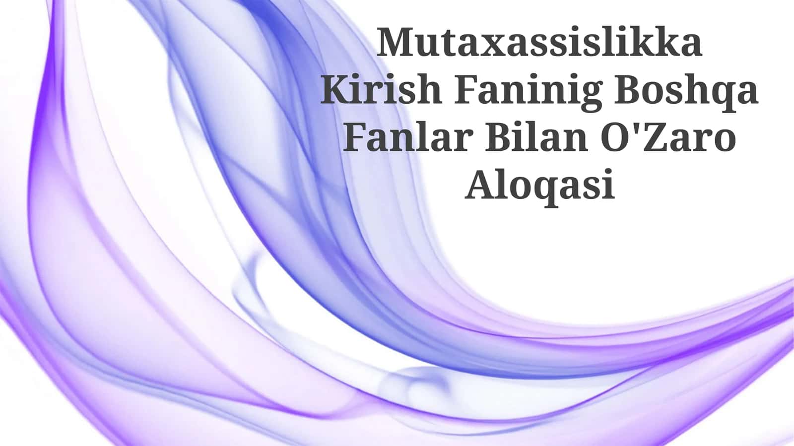 Mutaxassislikka Kirish Faninig Boshqa Fanlar Bilan O'Zaro Aloqasi