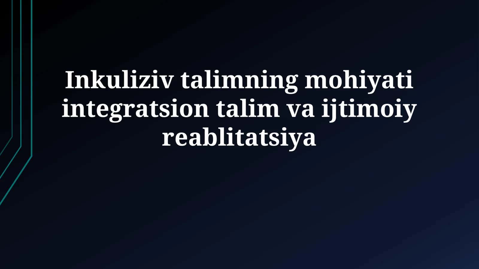 Inklyuziv talimning mohiyati integratsion talim vaijtimoiyreablitatsiya