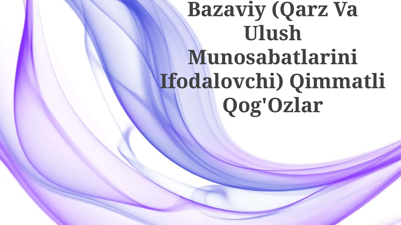 Bazaviy (Qarz Va Ulush Munosabatlarini Ifodalovchi) Qimmatli Qog'Ozlar