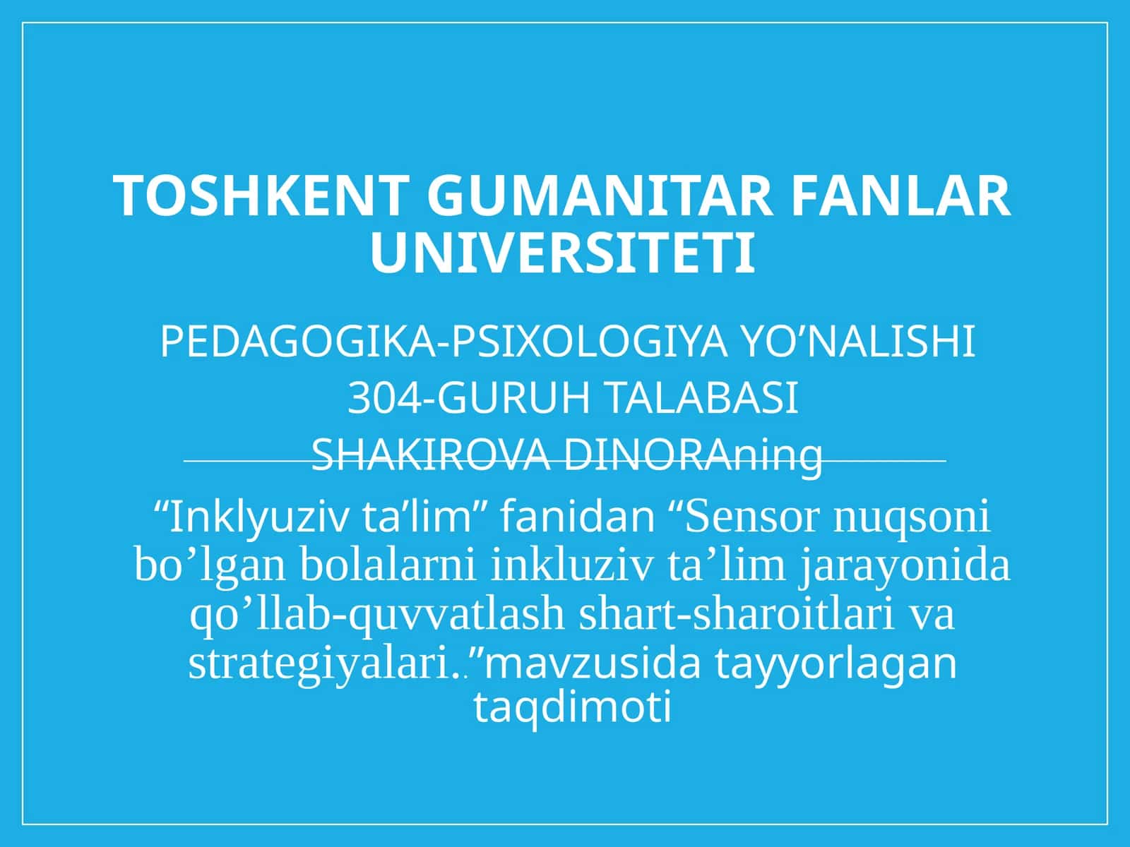 SHAKIROVADINORA "Inklyuzivta’lim"fanidan“Sensornuqsonibo’lganbolalarniinkluzivta’limjarayonidaqo’llab-quvvatlashshart-sharoitlarivastrategiyalari..”