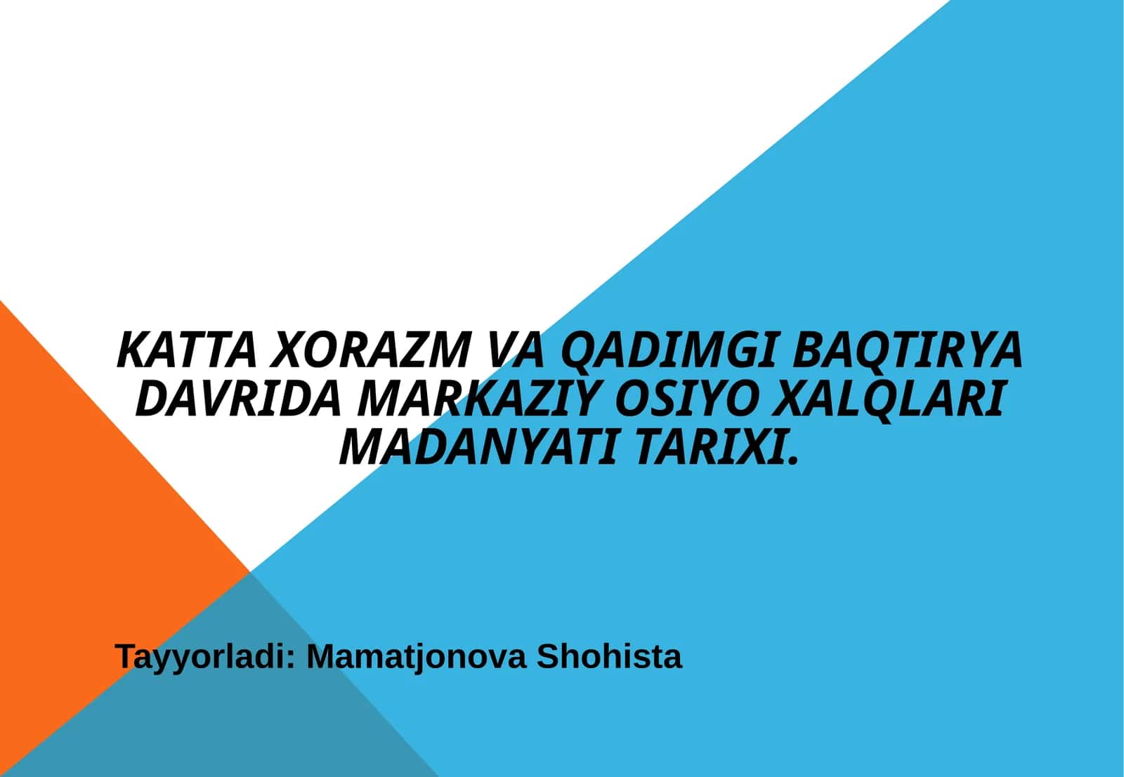 Katta Xorazm va Qadimgi Baqtirya davrida Markaziy Osiyo xalqlari madanyati tarixi.