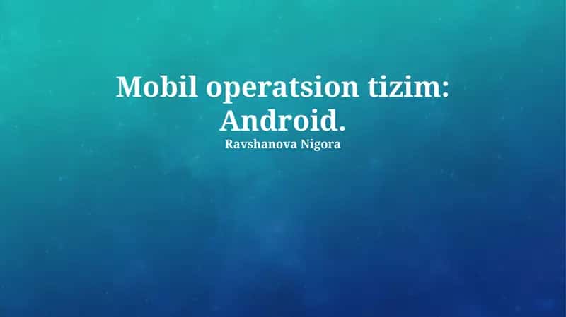 Android Operatsion Sistemining Umumiy Ko'rinishi