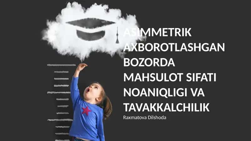 Asimmetrik axborotlashgan bozorda mahsulot sifati noaniqligi va tavakkalchilik