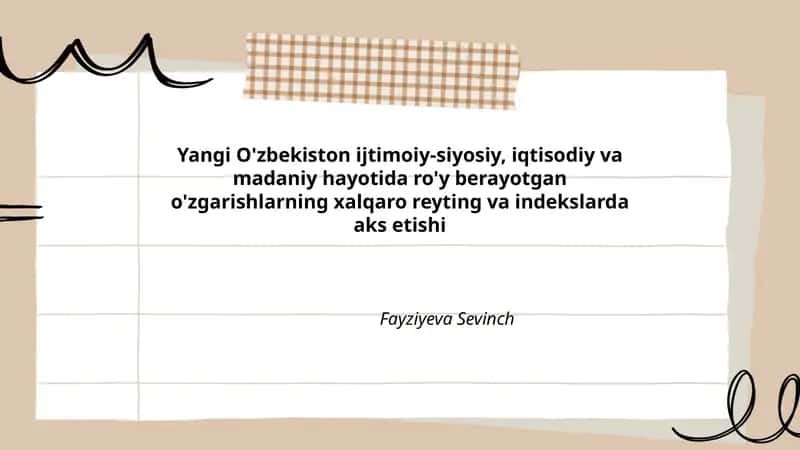 Yangi O'zbekiston ijtimoiy-siyosiy, iqtisodiy va madaniy hayotida ro'y berayotgan o'zgarishlarning xalqaro reyting va indekslarda aks etishi