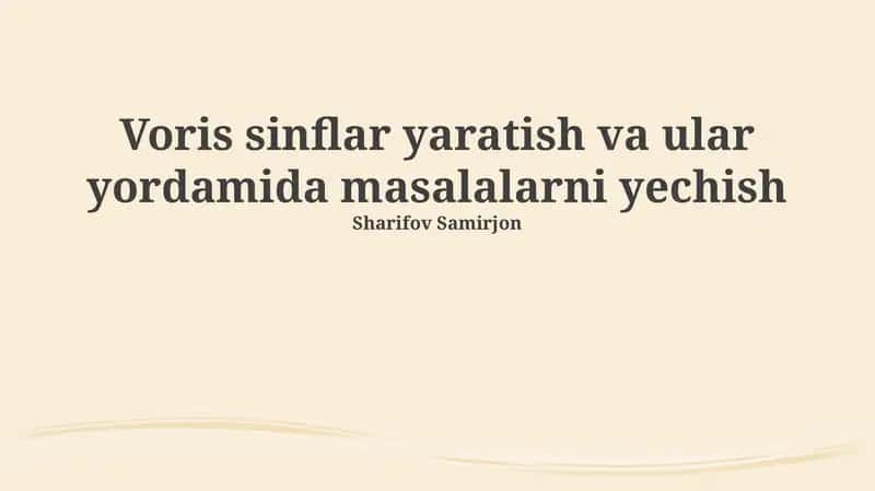 Voris sinflar yaratish va ular yordamida masalalarni yechish