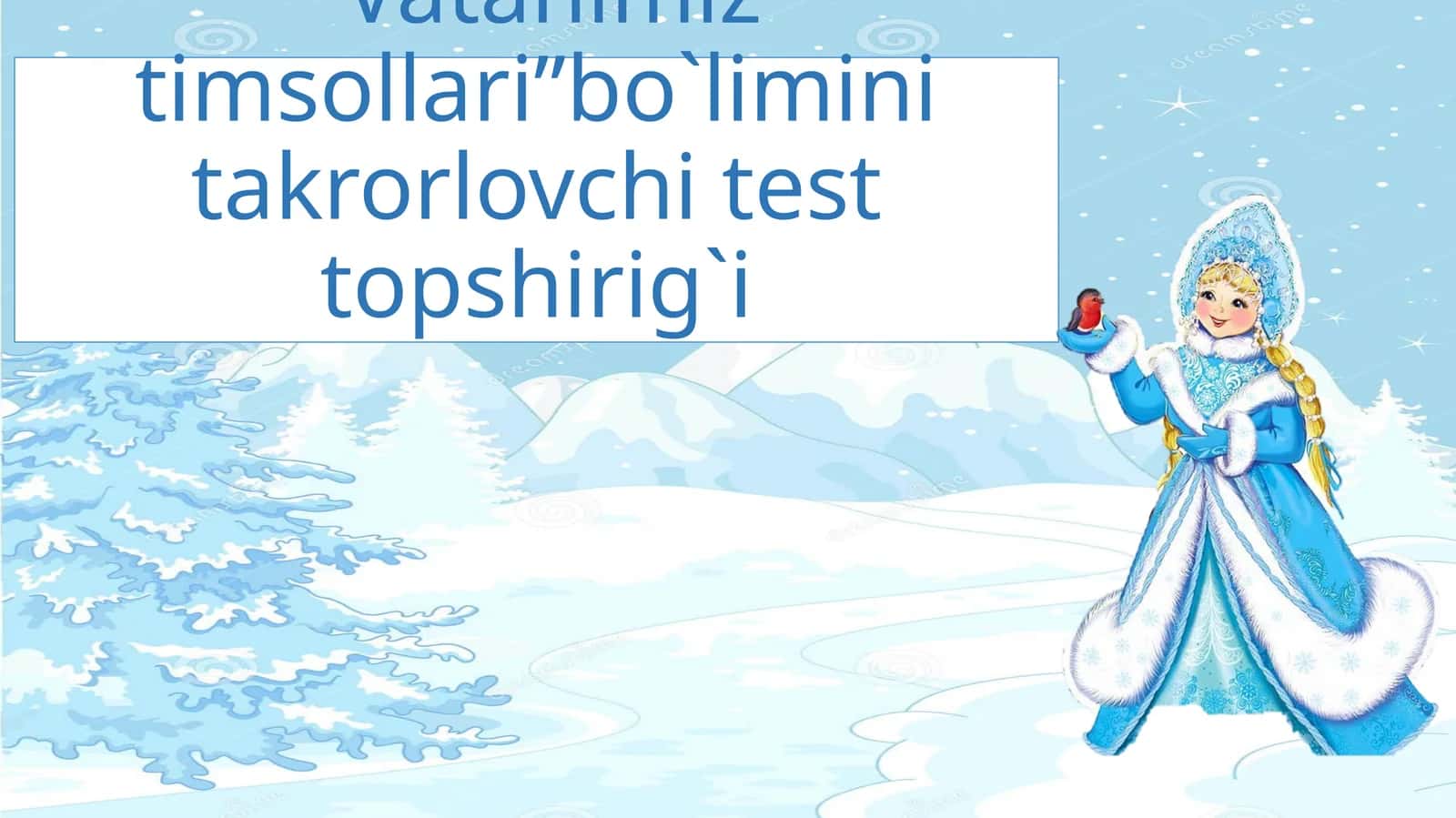“Vatanimiz timsollari”bo`limini takrorlovchi test topshirig`i