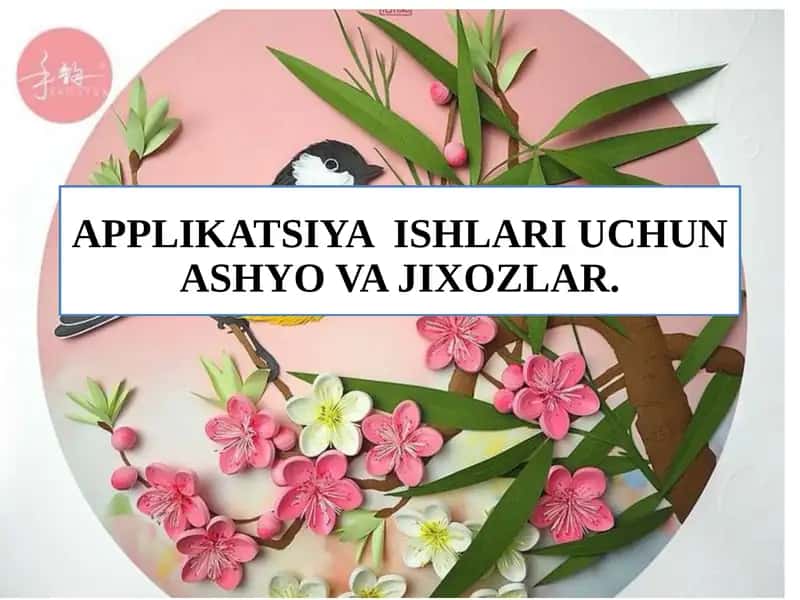 Applikatsiya ishlari uchun ashyo va jixozlar