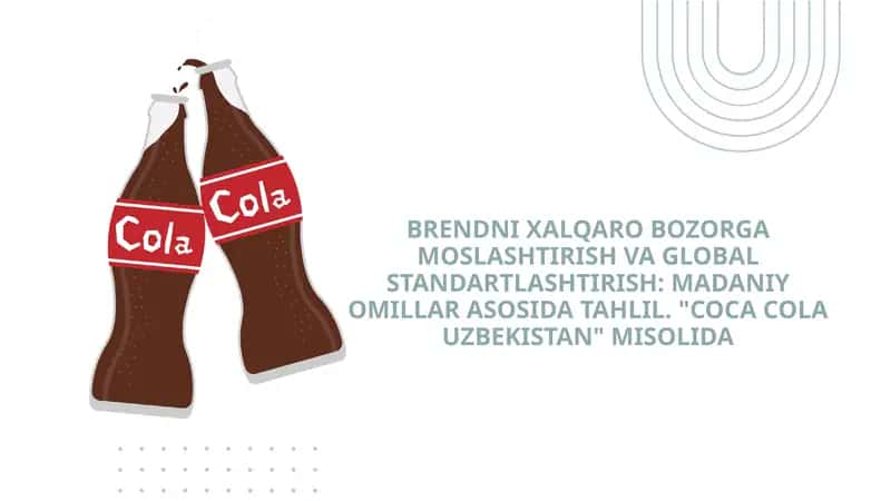 BRENDNI XALQARO BOZORGA MOSLASHTIRISH VA GLOBAL STANDARTLASHTIRISH: MADANIY OMILLAR ASOSIDA TAHLIL.