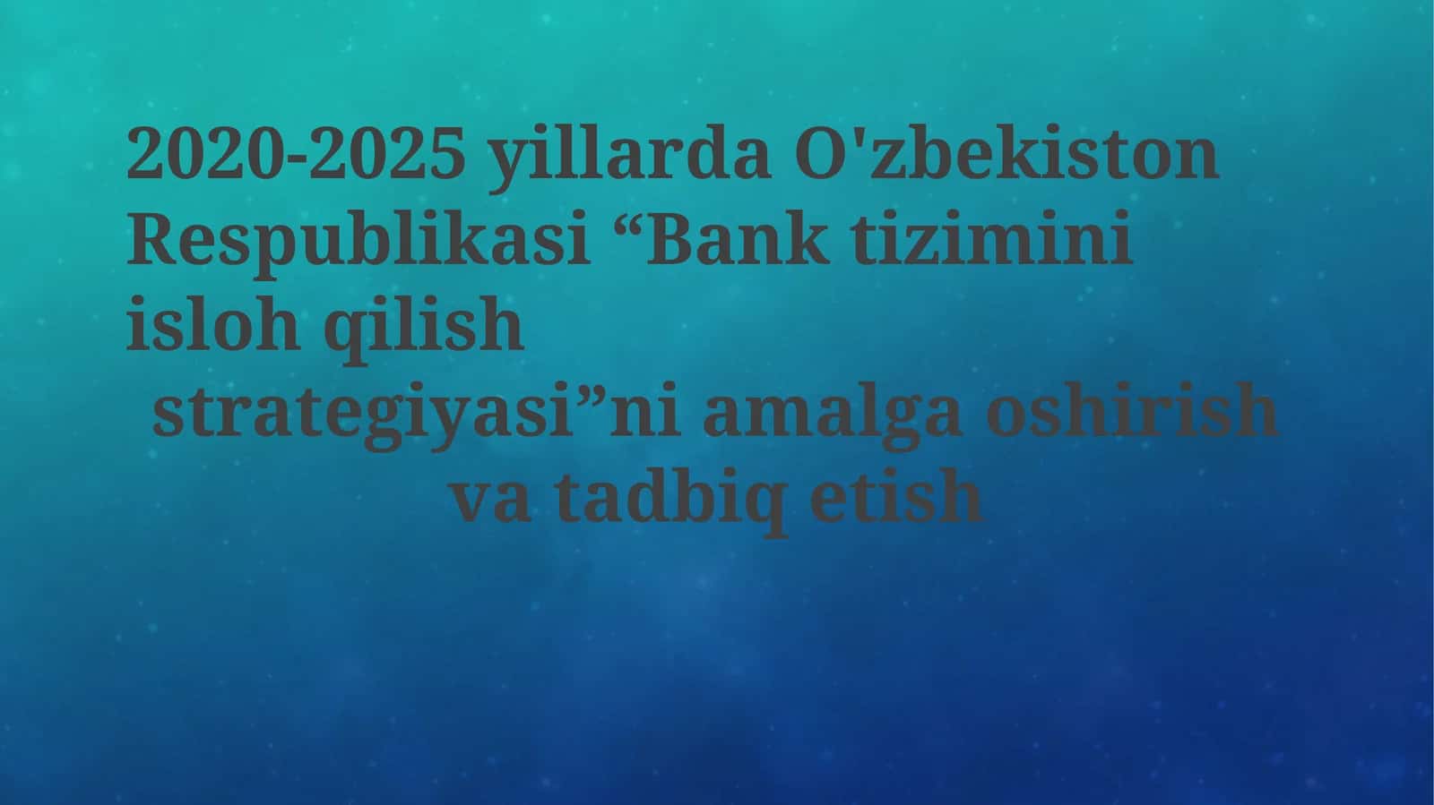 O'zbekiston Respublikasi“Banktiziminiislohqilishstrategiyasi”