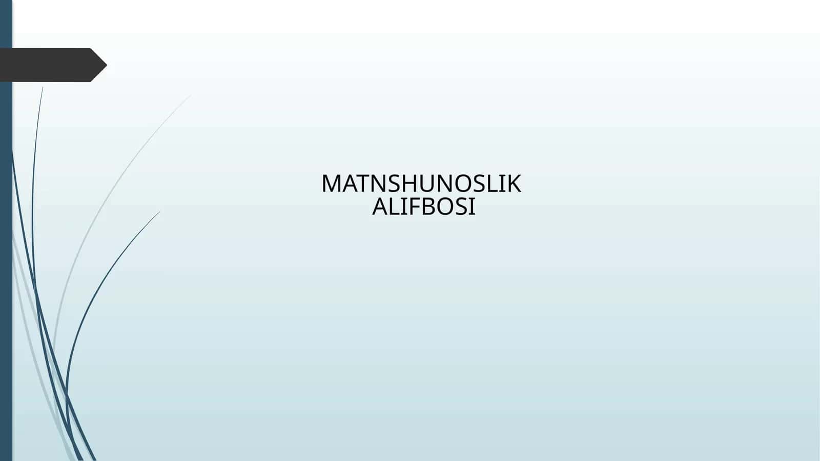 MATNSHUNOSLIK ALIFBOSI