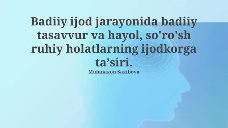 Badiiy ijod jarayonida badiiy tasavvur va hayol, so'ro'sh ruhiy holatlarning ijodkorga taʼsiri