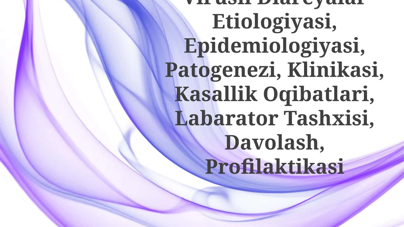Virusli Diareyalar Etiologiyasi, Epidemiologiyasi, Patogenezi, Klinikasi, Kasallik Oqibatlari, Labarator Tashxisi, Davolash,Profilaktikasi