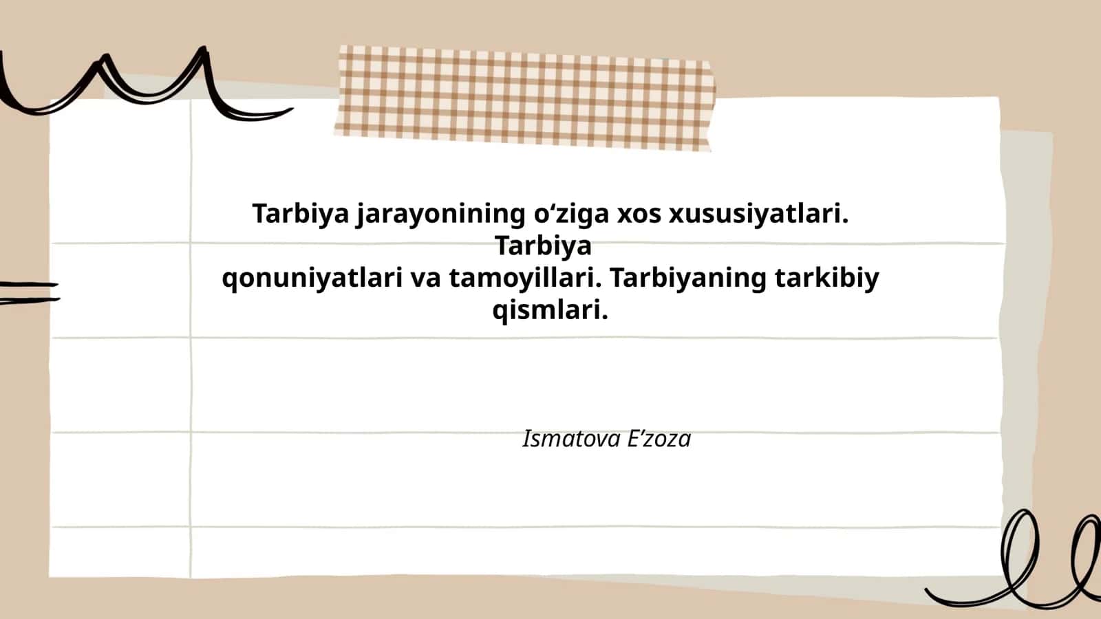 Tarbiya jarayonining oʻziga xos xususiyatlari. Tarbiya qonuniyatlari va tamoyillari. Tarbiyaning tarkibiy qismlari