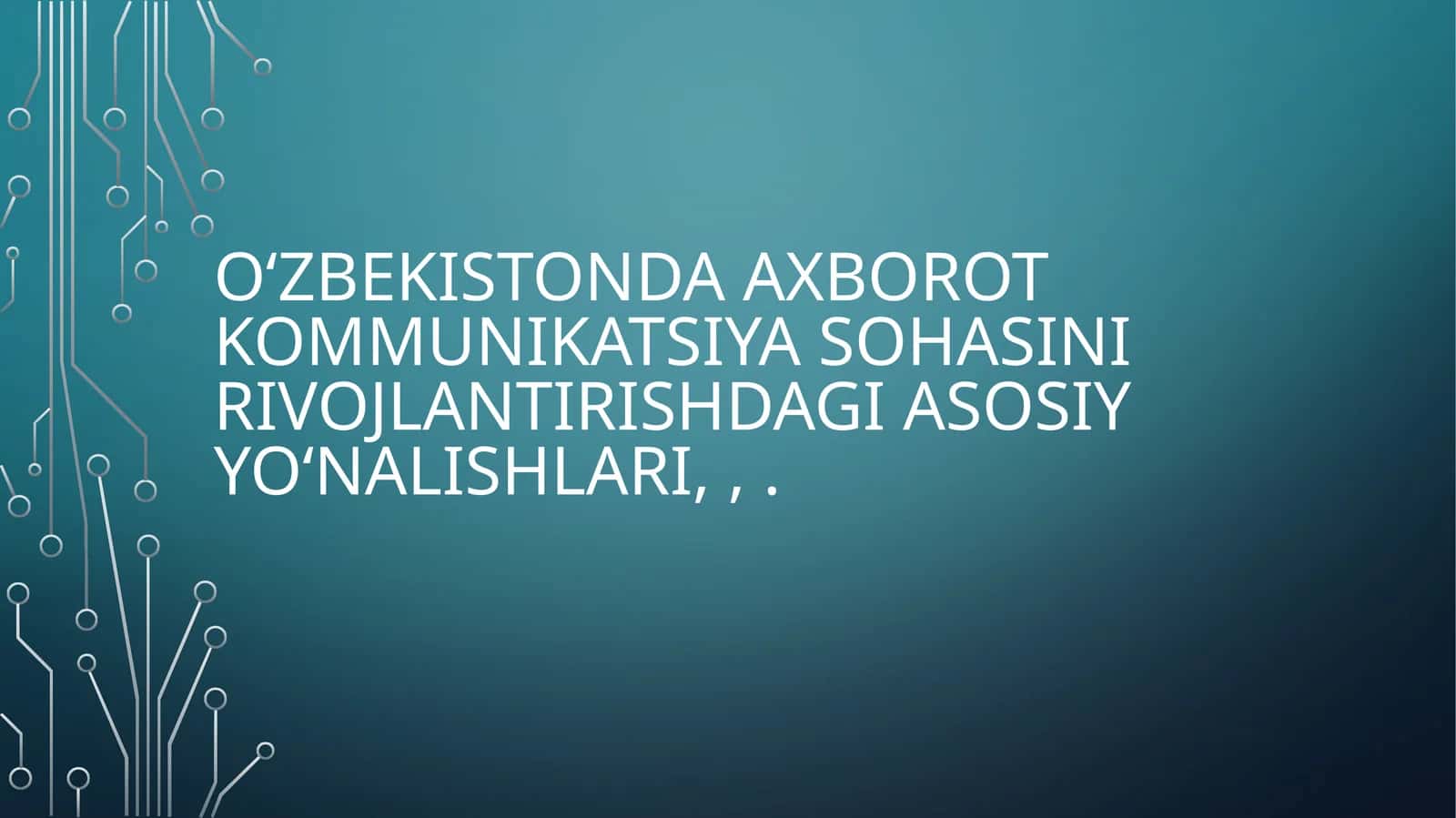O‘zbekistonda axborot kommunikatsiya sohasini rivojlantirishning asosiy yo‘nalishlari