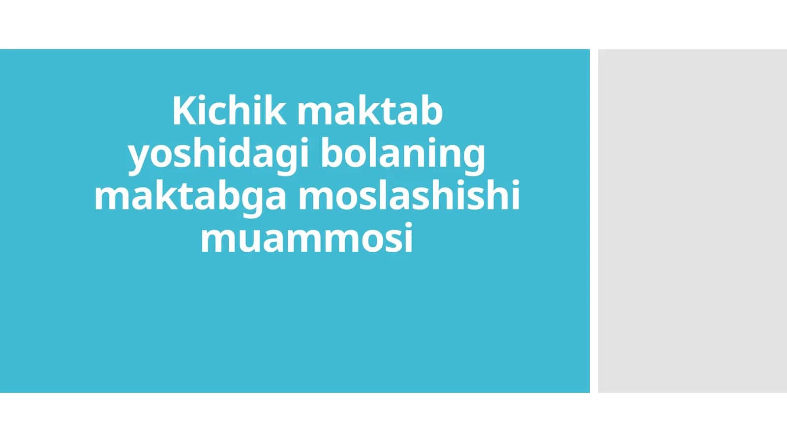 Kichik maktab yoshida gibo bolaning maktabga moslashish muammosi