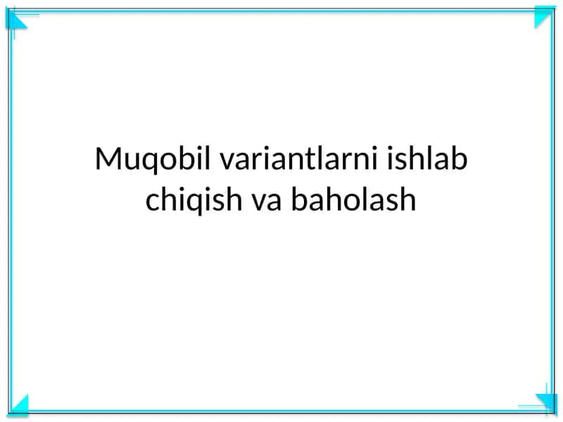 Muqobil variantlarni ishlab chiqish va baholash